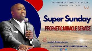 SUPER SUNDAY PROPHETIC MIRACLE SERVICE | WITH PROPHET CLIMATE WISEMAN