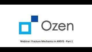 Ozen Engineering Webinar - Part 1: Introduction to Fracture Mechanics