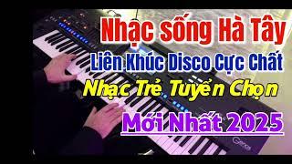 Lk Nhạc sống Disco Hà Tây  Cực Chất 2025 | Lk Nhạc sống Toàn Bài Hay | Bass Căng