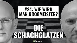 Wie wird man Großmeister? || Die Schachglatzen Podcast - Folge 24