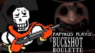 PAPYRUS PLAYS BUCKSHOT ROULETTE | SURPRISINGLY ENGAGING??!