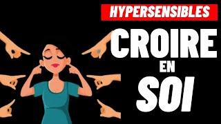 HYPERSENSIBLES:  LA METHODE POUR CROIRE EN SOI