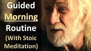 Guided Morning Routine - (Stoic Meditation at end)