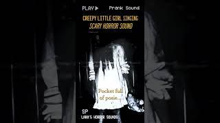  Creepy Little Girl Singing  | Horror SOUNDS for Pranking! 🪦 #prankvideo #prankcall #scarysound