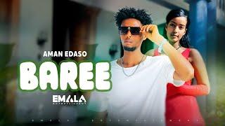 Aman Edaso - Baree (Official Music Video)