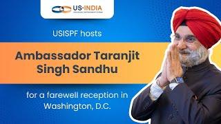 USISPF hosts Ambassador Taranjit Singh Sandhu for a farewell reception in Washington, D.C.