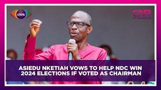 Asiedu Nketiah vows to help NDC win 2024 elections if voted as Chairman | Citi Newsroom