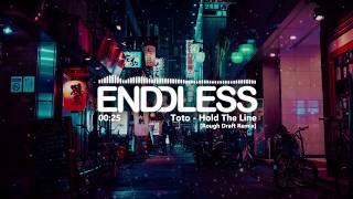 Toto - Hold The Line [Rough Draft Remix] | ENDDLESS