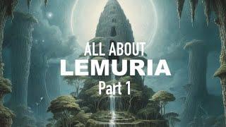 All About Lemuria! Part 1