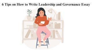 6 Tips on How to Write Leadership and Governance Essay