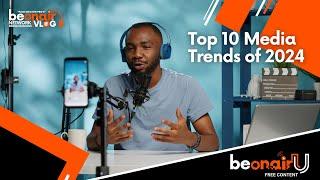 Top 10 Media Trends of 2024  |  Be On Air Network of Media Schools