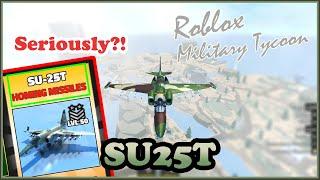 SU25T, ARE YOU SERIOUS?! Homing Missiles... Military Tycoon Roblox