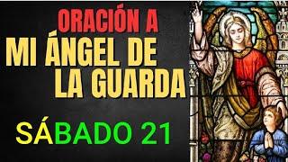  ORACIÓN AL ÁNGEL DE LA GUARDA.  SÁBADO 21 DE SEPTIEMBRE 2024 