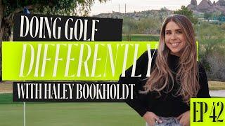 EP 42 // Doing Golf Differently with Haley Bookholdt