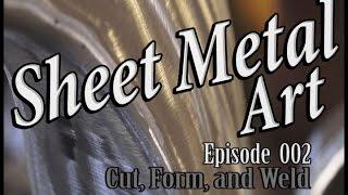 Sheet Metal Art For Beginners, Ep 2 Cut Form Weld