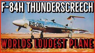 The Republic XF-84H Thunderscreech | The loudest plane ever built