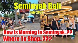 How Is Seminyak Bali In The Morning..?? Seminyak Bali Update Situation July 2022