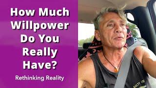 Rethinking Reality: How Much Willpower Do You Really Have? | Dr. Robert Cassar