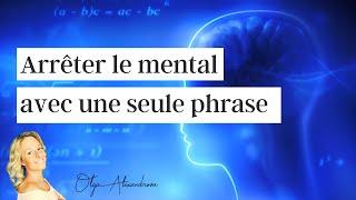 Arrêter le mental avec une phrase 