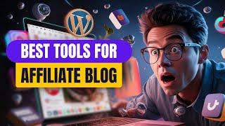 10 Best Tools For Starting An Affiliate Blog In 2024!