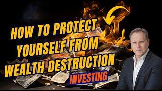 HOW TO PROTECT YOUR SAVINGS FROM WEALTH DESTRUCTION