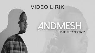 ANDMESH - PUTUS TAPI CINTA (VIDEO LIRIK)