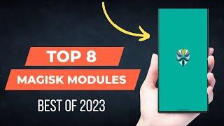 Top 8 Magisk Modules you must have in 2023!