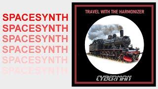 Cyberman - Travel with the harmonizer ( new version of Tom's Lacy track / spacesynth 2021 )