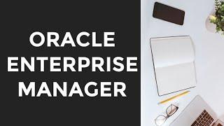 How to Start OEM (Oracle Enterprise Manager) | Oracle Monitoring Tool