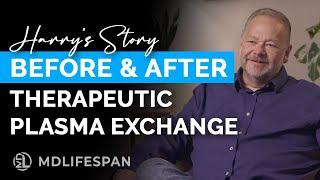 Harry shares how Plasma Exchange has helped him live a better life!