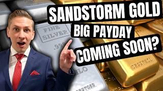 Sandstorm Gold - PAYOFF COMING SOON after years of Disappointment?