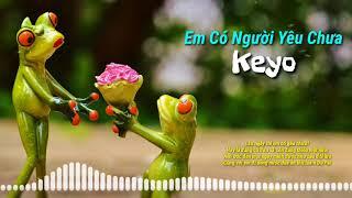 Em Có Người Yêu Chưa - Keyo [video lyrics]