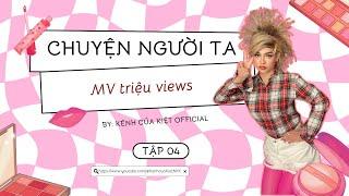 CHUYỆN NGƯỜI TA #4 | MV triệu views