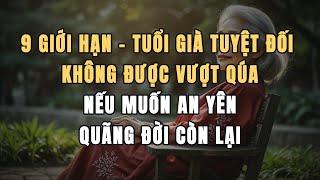 9 Giới Hạn - Tuổi Già Tuyệt Đối Không Được Vượt Quá, Nếu Muốn An Yên Nửa Đời Còn Lại