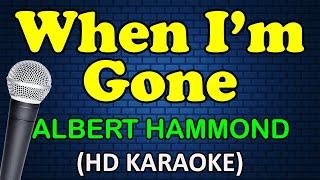 WHEN I'M GONE - Albert Hammond (HD Karaoke)