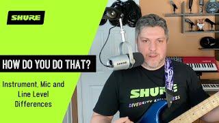 Instrument, Mic and Line Level Differences | Shure