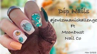 Dip Nails l #jewlzmanichallenge Nov 2022 l ft MoonDust Nails