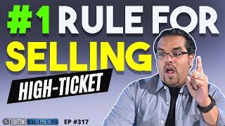 My #1 FIRE Rule For Selling High-Ticket Products