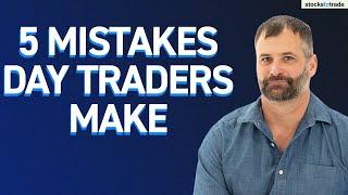 5 Biggest Mistakes That Day Traders Make That You Should Stop Today