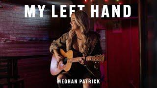 Meghan Patrick - My Left Hand (Official Music Video)