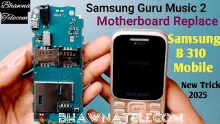 Samsung B310 Music 2 Motherboard Change | Samsung B 310 -B315 Mobile Replacement |