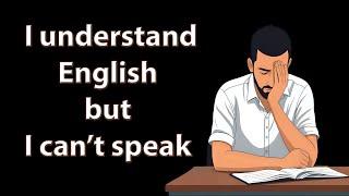 Why You Understand English But Can’t Speak It – Simple Fixes to Boost Fluency!