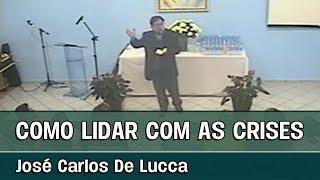 COMO LIDAR COM AS CRISES - Palestra espírita com José Carlos De Lucca