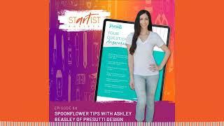 Startist Society - 58: Spoonflower Tips with Ashley Beasley of Presutti Design