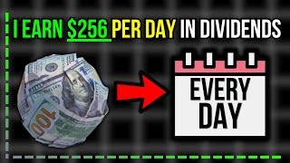 I Earn $256 Per Day In Dividends (Every Single Day of The Year!)