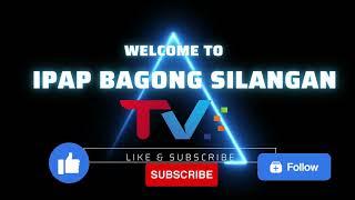 WELCOME TO IPAP BAGONG SILANGAN TV CHANNEL