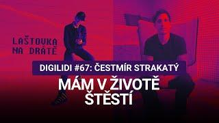 DIGILIDI #67 | Čestmír Strakatý: Mám v životě štěstí | PLNOTUČNÁ EPIZODA ZADARMO