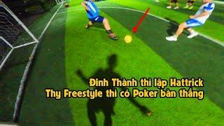 THY FREESTYLE đá bóng cùng ĐINH THÀNH người lập HATTRICK người còn lại ghi POKER & 10 Tips Futsal