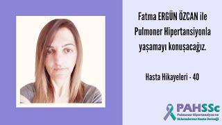 Hasta Hikayeleri - Fatma ERGÜN ÖZCAN ile Pulmoner Hipertansiyonla Yaşamak - 40