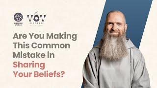 Are You Making This Common Mistake in Sharing Your Beliefs? | Fr. Columba Jordan CFR |The WOW Series